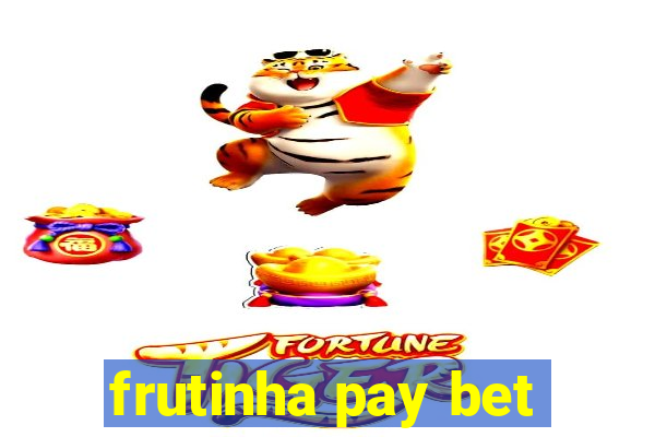 frutinha pay bet